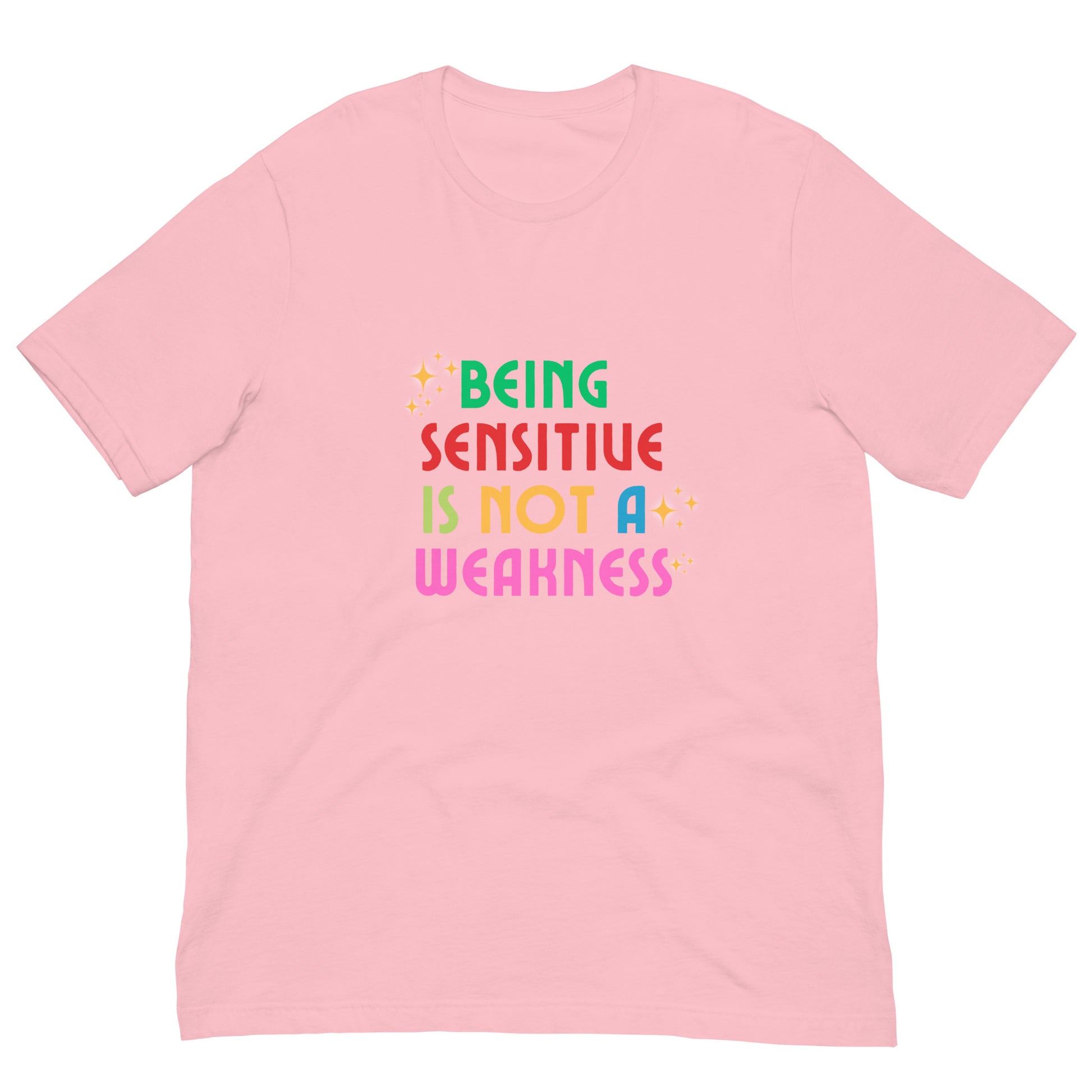 Being Sensitive Is Not A Weakness Unisex t-shirt