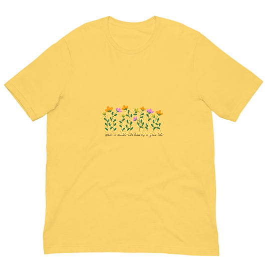 When In Doubt Add Flowers To Your Life Tee