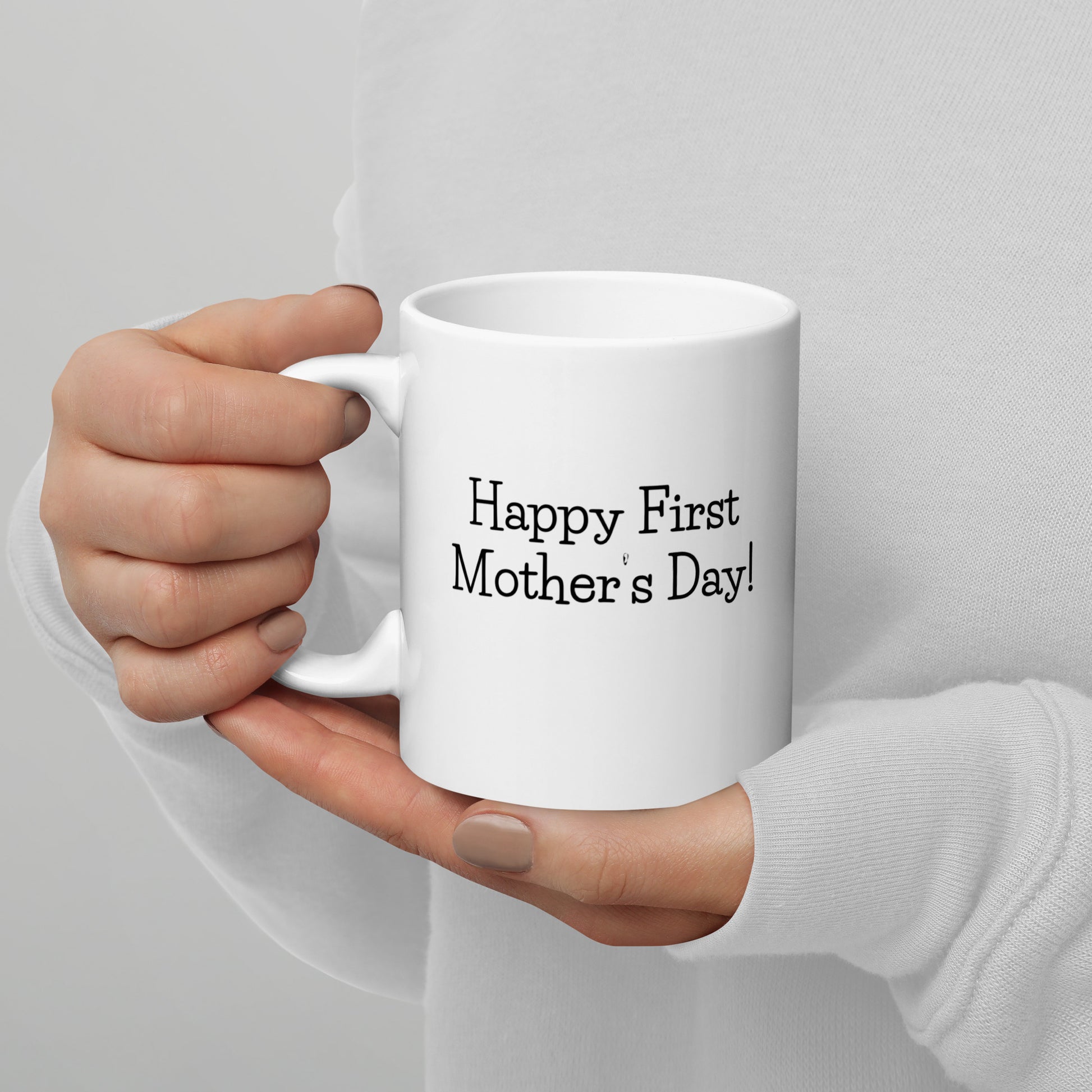 Happy First Mothers Day Coffee Mug - Mothers Day Gift - Coffee Mug for Mom - Gift for Mom - 11oz